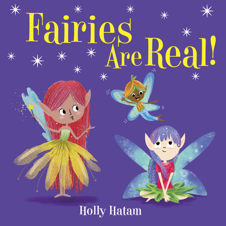 Fairies Are Real! (Mythical Creatures Are Real!) book cover by Holly Hatam