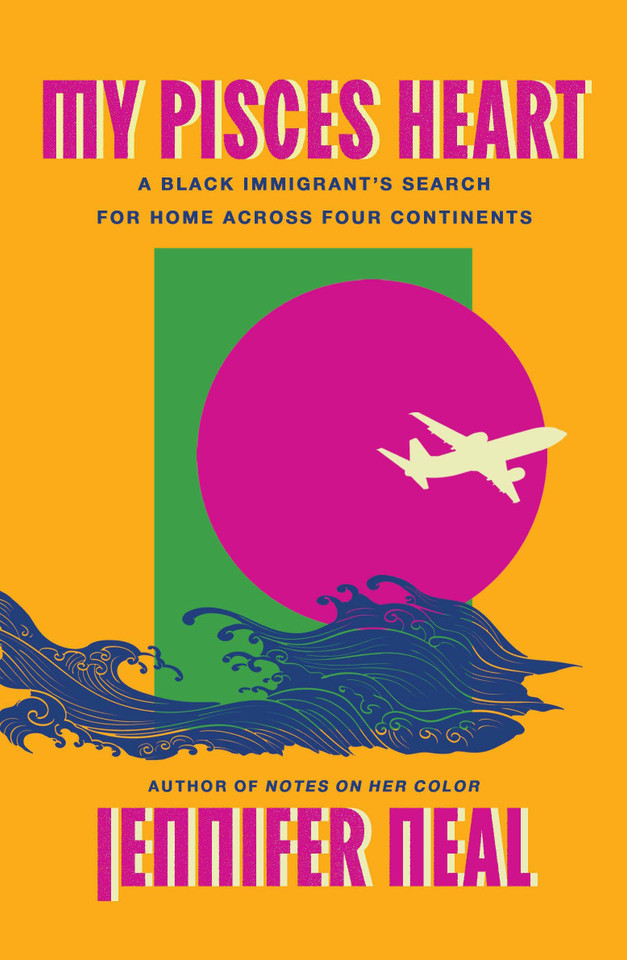 My Pisces Heart: A Black Immigrant's Search for Home Across Four Continents book cover by Jennifer Neal