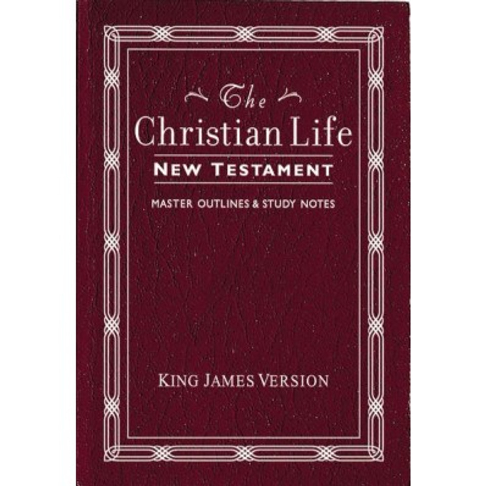 Christian Life New Testament-KJV: W/ Master Outlines Cover