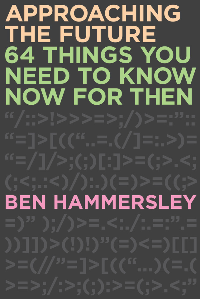 Approaching the Future: 64 Things You Need to Know Now for Then book cover by Ben Hammersley