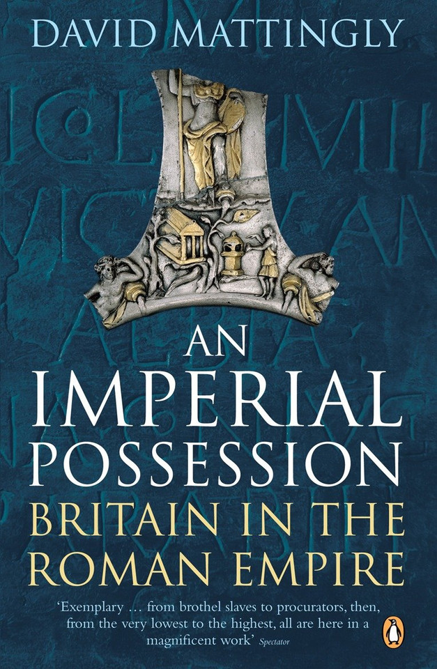 An Imperial Possession: Britain in the Roman Empire, 54 BC - AD 409 book cover by David Mattingly