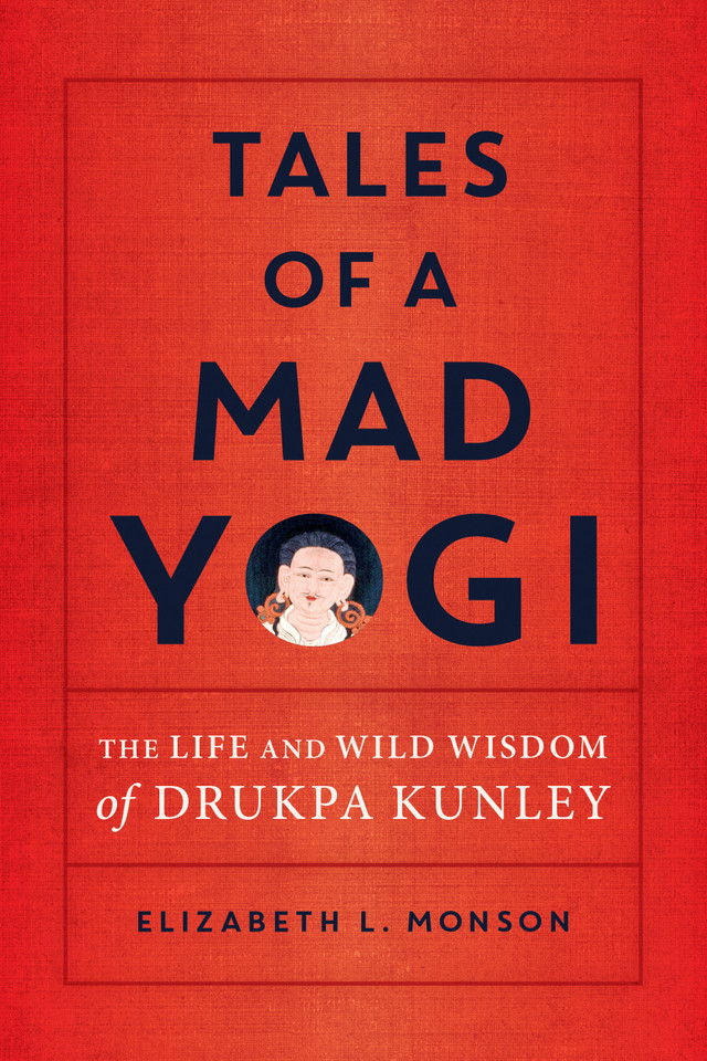 Tales of a Mad Yogi: The Life and Wild Wisdom of Drukpa Kunley book cover by Elizabeth L. Monson