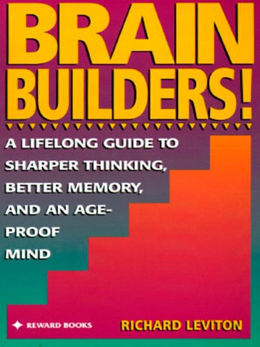 Brain Builders!: A Lifelong Guide to Sharper Thinking, Better Memory, and anAge-Proof Mind book cover by Richard Leviton
