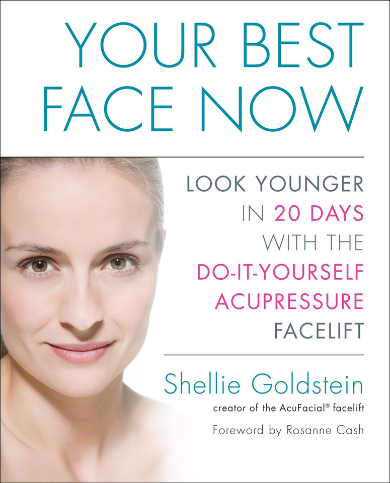 Your Best Face Now: Look Younger in 20 Days with the Do-It-Yourself Acupressure Facelift book cover by Shellie Goldstein