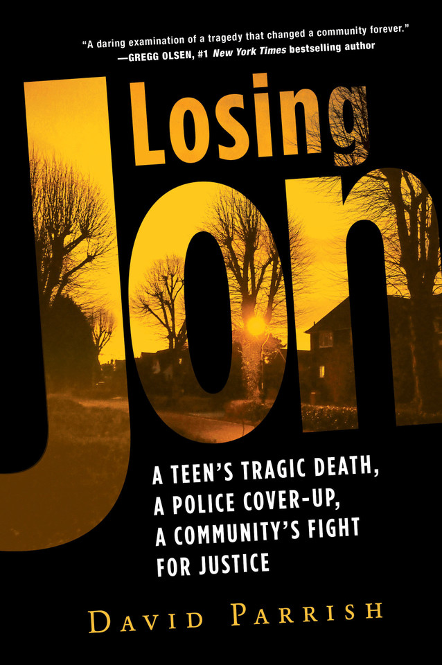 Losing Jon: A Teen's Tragic Death, a Police Cover-Up, a Community's Fight for Justice book cover by David Parrish