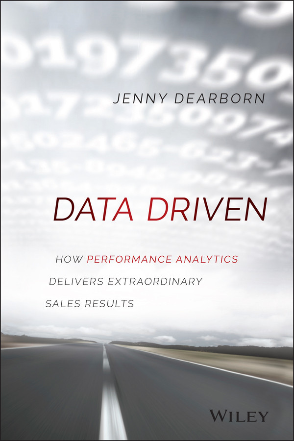 Data Driven: How Performance Analytics Delivers Extraordinary Sales Results book cover by Jenny Dearborn