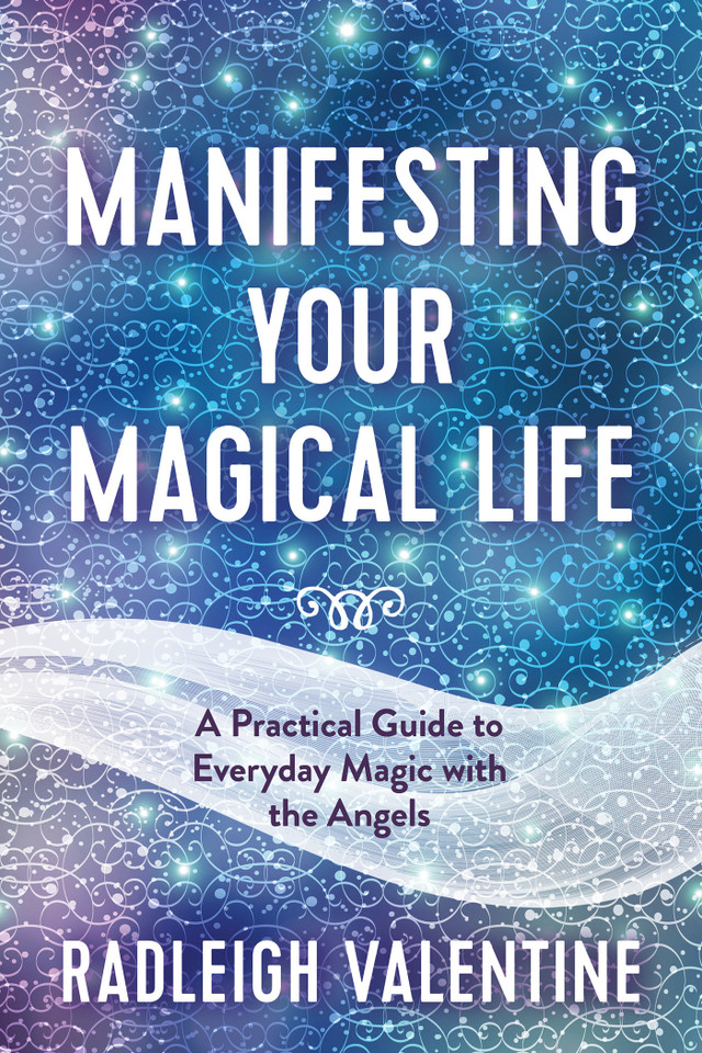 Manifesting Your Magical Life: A Practical Guide to Everyday Magic with the Angels book cover by Radleigh Valentine