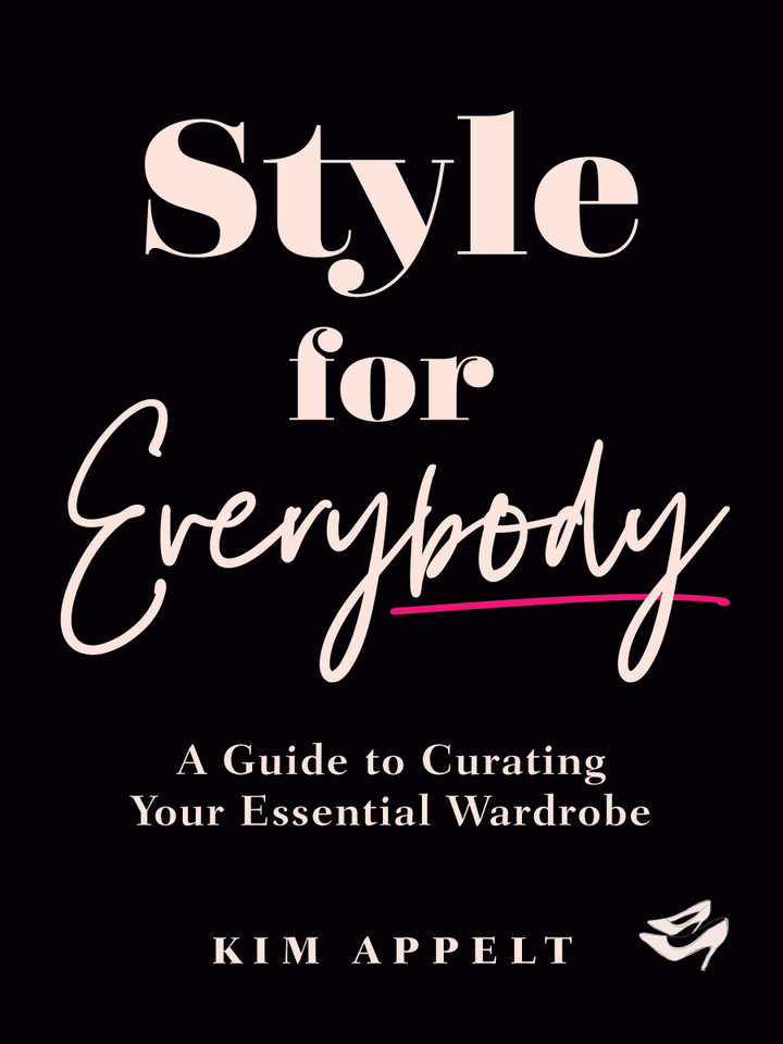 Style for Everybody: A Guide to Curating Your Essential Wardrobe book cover by Kim Appelt