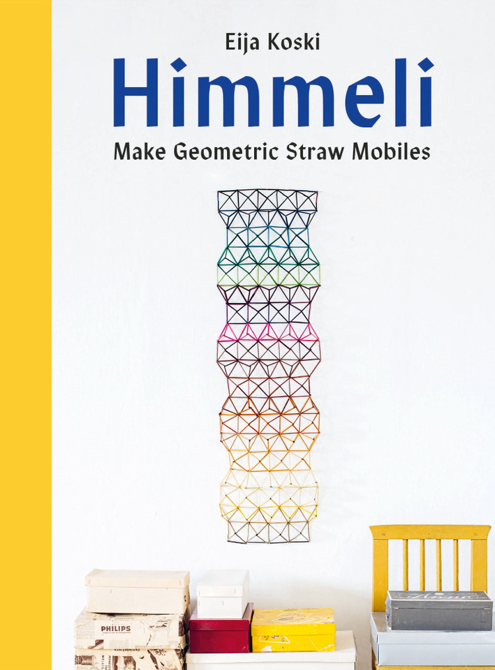 Himmeli: Make Geometric Straw Mobiles book cover by Eija Koski