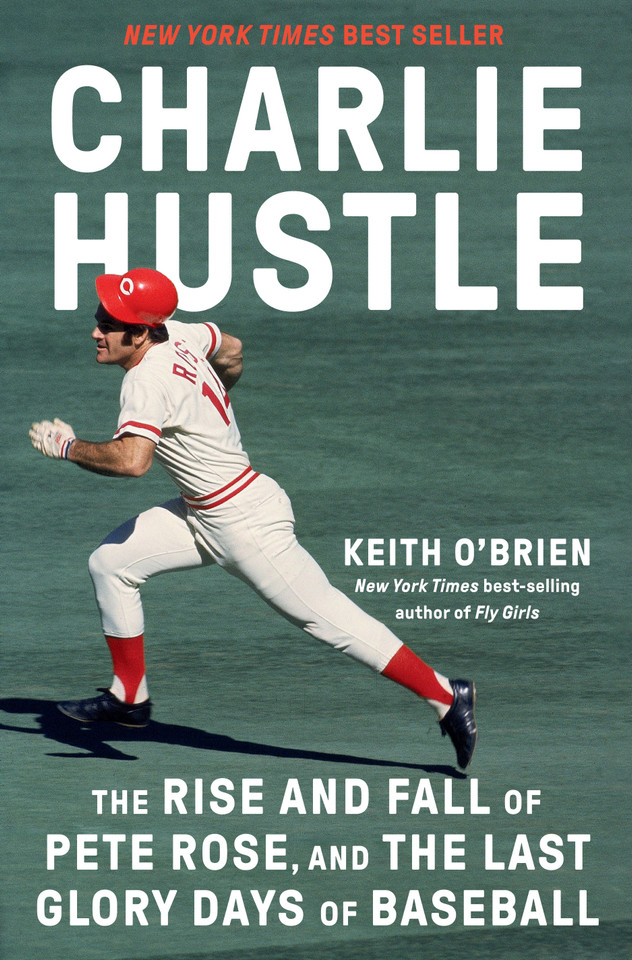 Charlie Hustle: The Rise and Fall of Pete Rose, and the Last Glory Days of Baseball book cover by Keith O'Brien