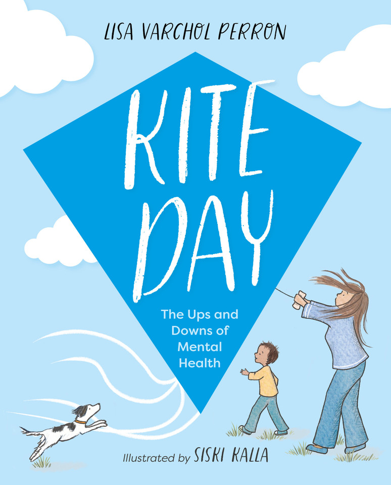 Kite Day: The Ups and Downs of Mental Health book cover by Lisa Varchol Perron
