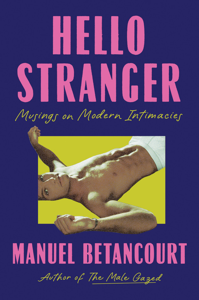 Hello Stranger: Musings on Modern Intimacies book cover by Manuel Betancourt