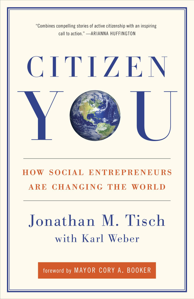 Citizen You: How Social Entrepreneurs Are Changing the World book cover by Jonathan Tisch, Karl Weber