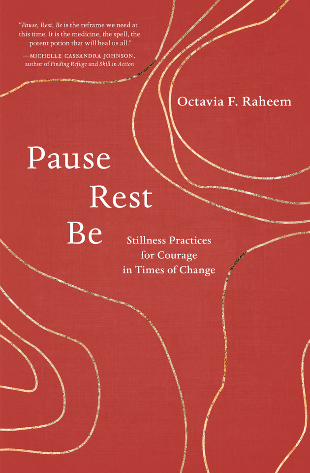 Pause, Rest, Be: Stillness Practices for Courage in Times of Change book cover by Octavia F. Raheem