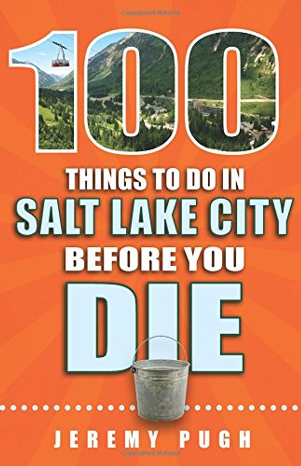 100 Things to Do in Salt Lake City Before You Die Cover