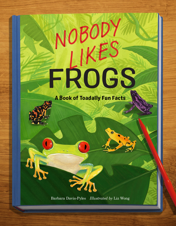 Nobody Likes Frogs: A Book of Toadally Fun Facts book cover by Barbara Davis-Pyles