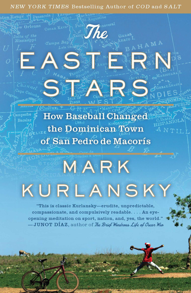 The Eastern Stars: How Baseball Changed the Dominican Town of San Pedro de Macoris book cover by Mark Kurlansky