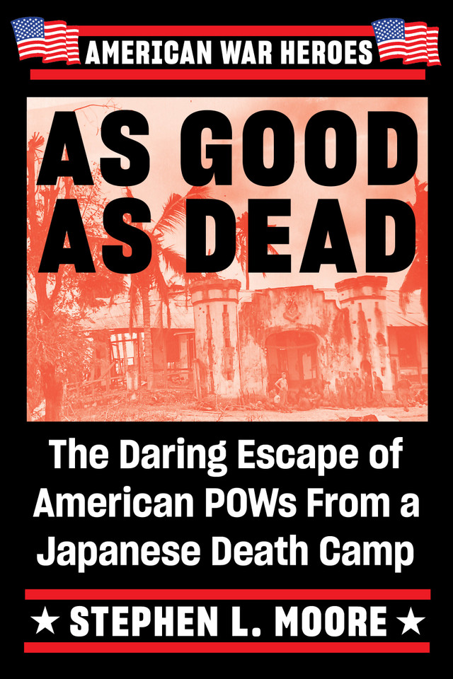 As Good As Dead: The Daring Escape of American POWs From a Japanese Death Camp (American War Heroes) book cover by Stephen L. Moore