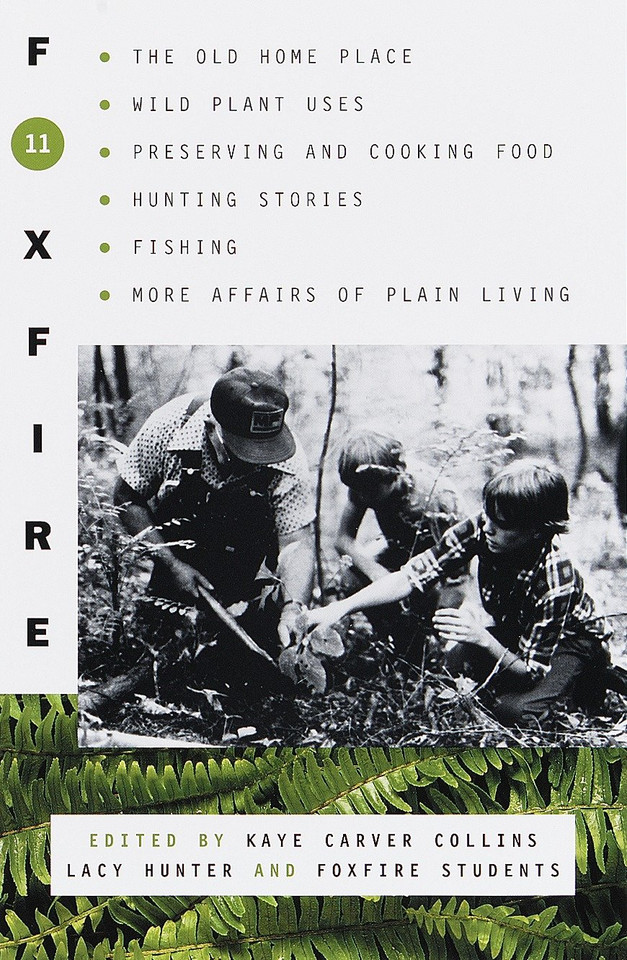 Foxfire 11: The Old Home Place, Wild Plant Uses, Preserving and Cooking Food, Hunting Stories, Fishing, More Affairs of Plain Living (Foxfire Series) book cover by Foxfire Fund, Inc.