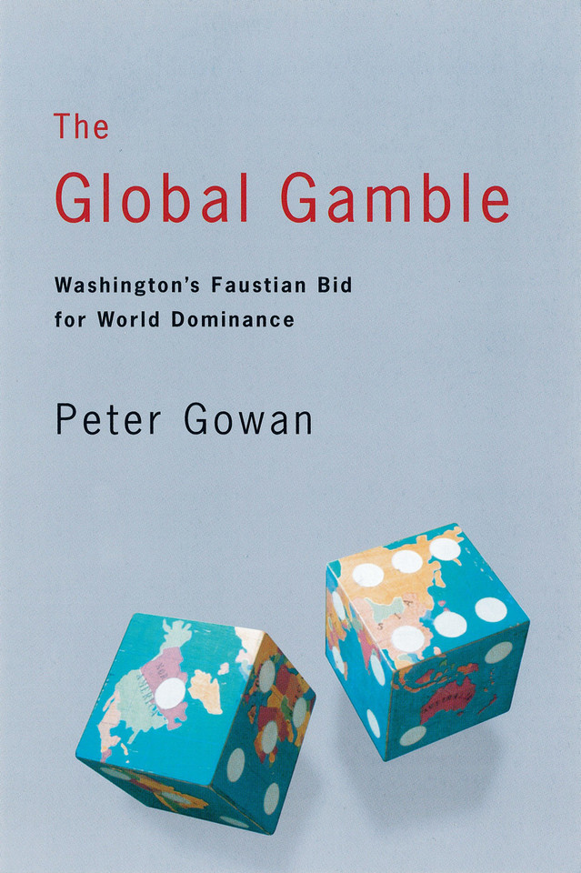 The Global Gamble: Washington's Faustian Bid for World Dominance book cover by Peter Gowan