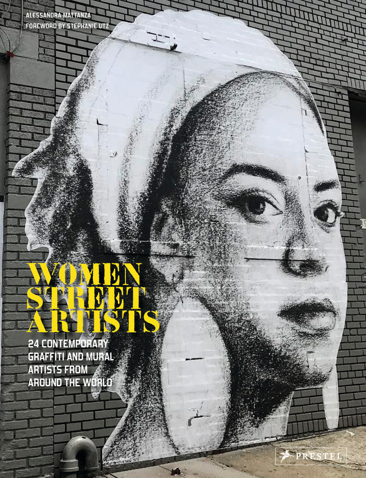 Women Street Artists: 24 Contemporary Graffiti and Mural Artists from around the World book cover by Alessandra Mattanza