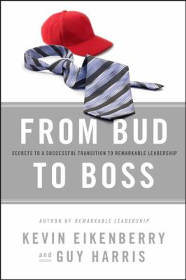 From Bud to Boss : Secrets to a Successful Transition to Remarkable Leadership Cover
