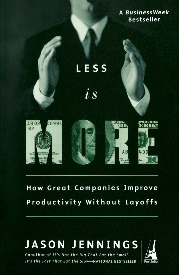 Less Is More: How Great Companies Improve Productivity without Layoffs book cover by Jason Jennings