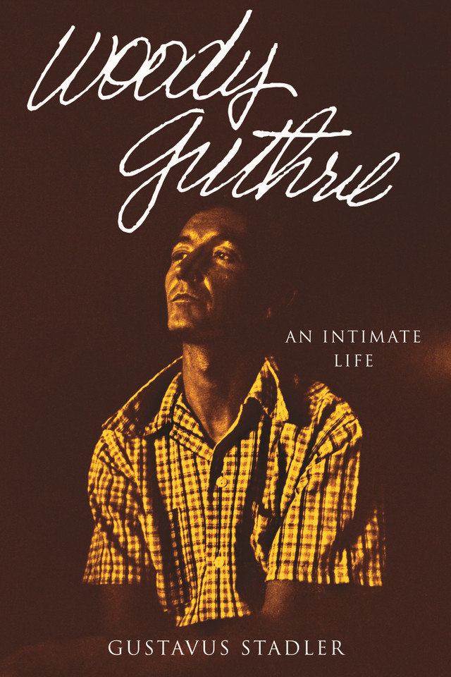 Woody Guthrie: An Intimate Life book cover by Gustavus Stadler
