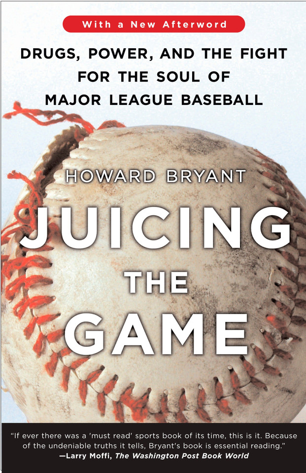 Juicing the Game: Drugs, Power, and the Fight for the Soul of Major League Baseball book cover by Howard Bryant