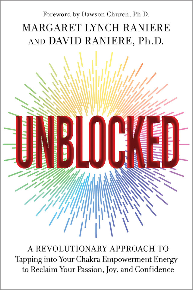 Unblocked: A Revolutionary Approach to Tapping into Your Chakra Empowerment Energy to Reclaim Your Passion, Joy, and Confidence book cover by Margaret Lynch Raniere, David Raniere, PhD