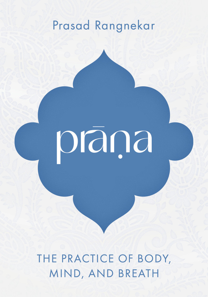 Prana: The Practice of Body, Mind, and Breath book cover by Prasad Rangnekar