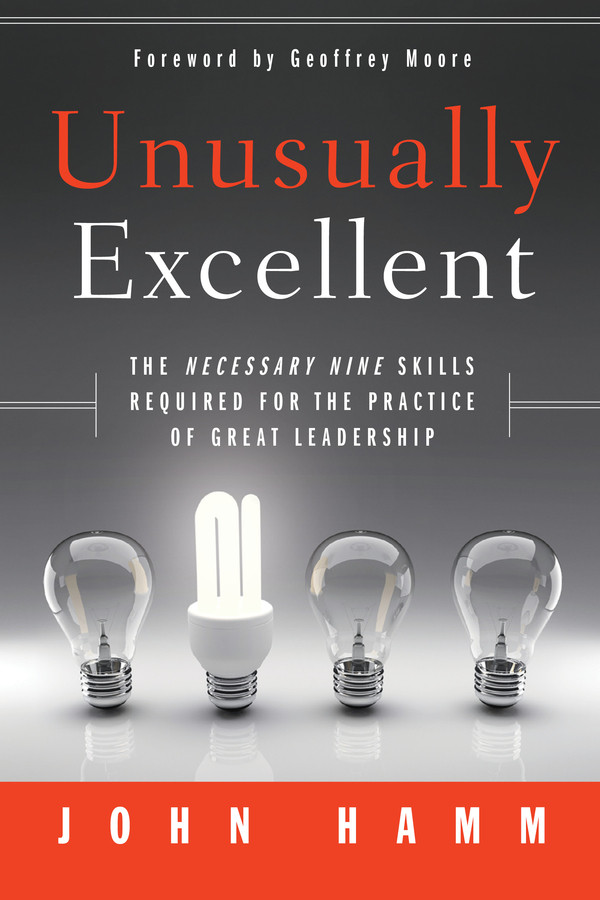 Unusually Excellent: The Necessary Nine Skills Required for the Practice of Great Leadership book cover by John Hamm