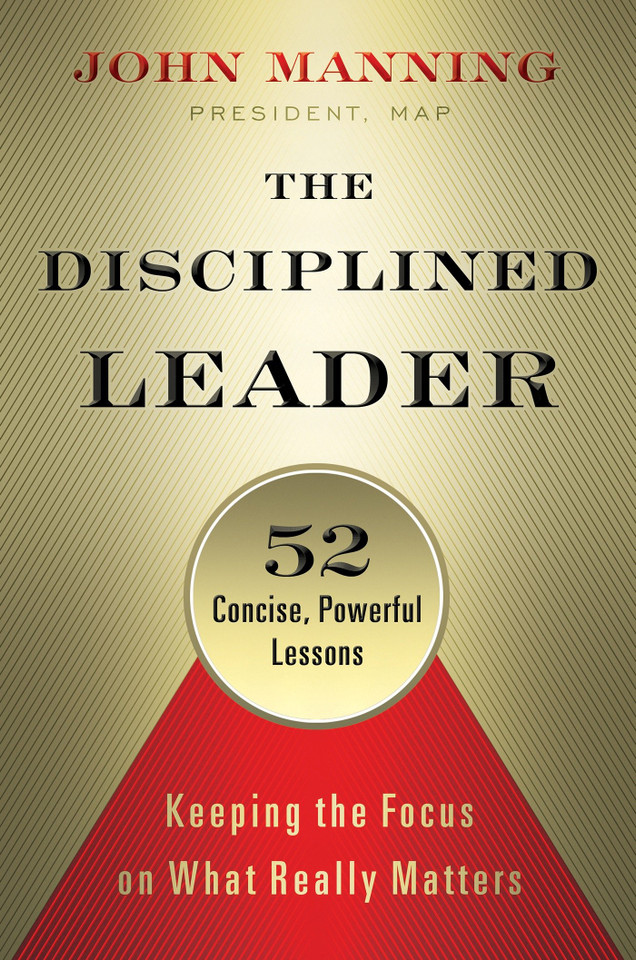 The Disciplined Leader: Keeping the Focus on What Really Matters book cover by John Manning