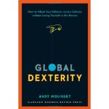Global Dexterity: How to Adapt Your Behavior Across Cultures Without Losing Yourself in the Process Cover