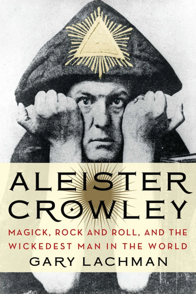 Aleister Crowley: Magick, Rock and Roll, and the Wickedest Man in the World book cover by Gary Lachman