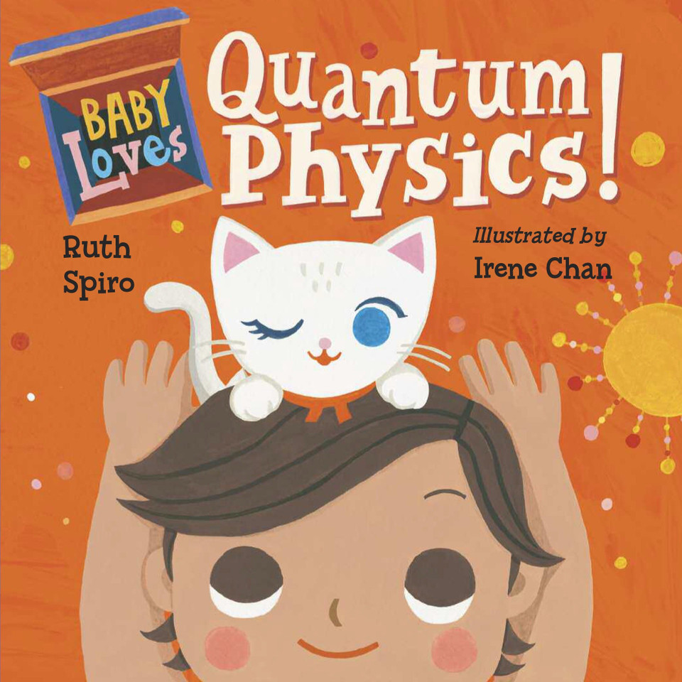 Baby Loves Quantum Physics! (Baby Loves Science) book cover by Ruth Spiro