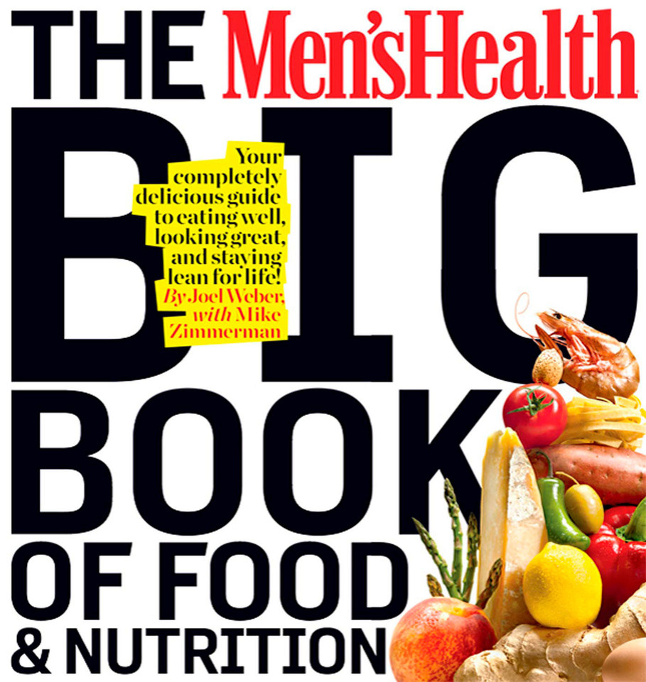 The Men's Health Big Book of Food & Nutrition: Your Completely Delicious Guide to Eating Well, Looking Great, and Staying Lean for Life! (Men's Health) book cover by Joel Weber, Editors of Men's Health Magazi