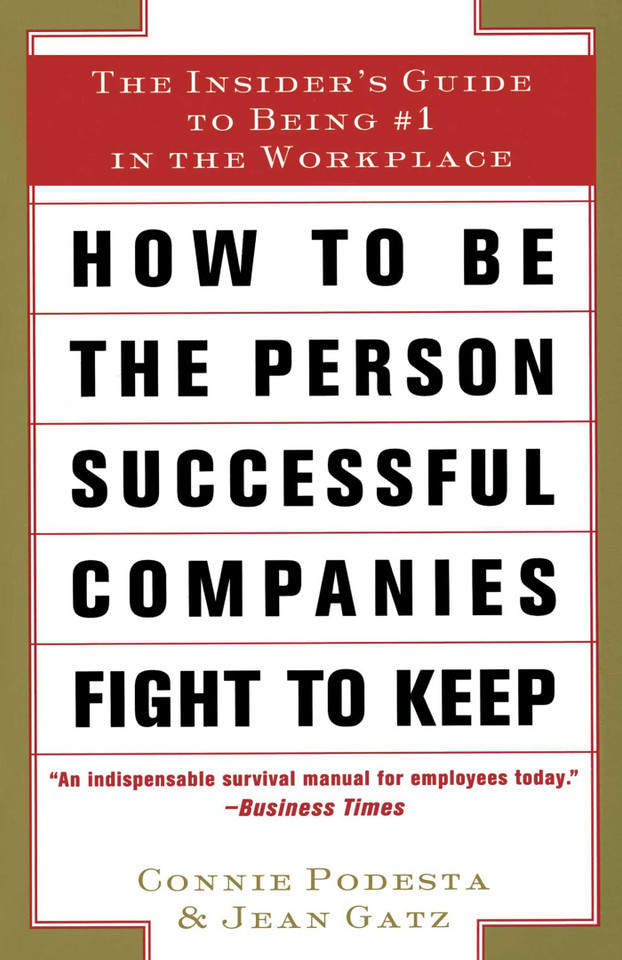 How to Be the Person Successful Companies Fight to Keep: The Insider'S Guide To Being #1 in the Workplace book cover by Connie Podesta