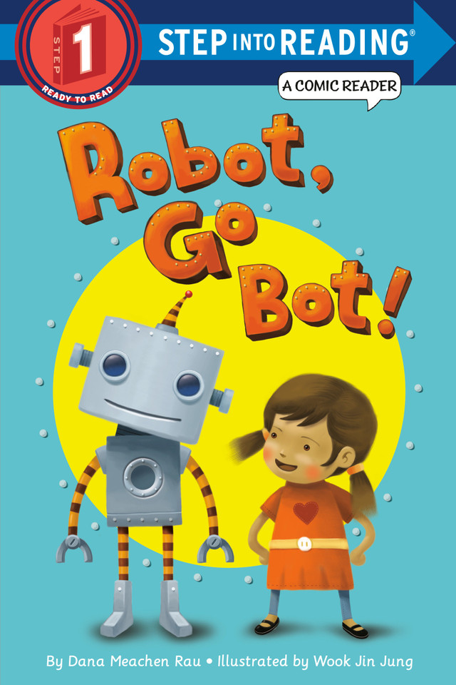 Robot, Go Bot! (Step into Reading Comic Reader) (Step into Reading, Step 1) book cover by Dana Meachen Rau