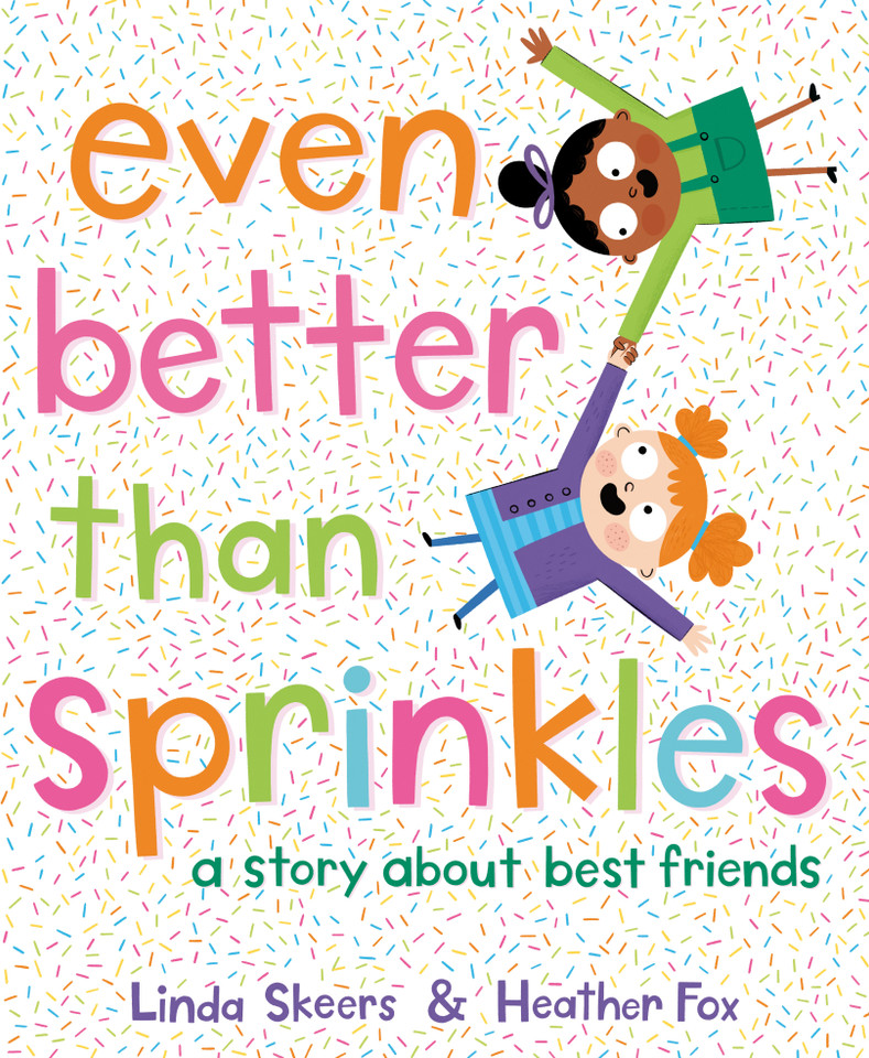Even Better Than Sprinkles: A Story About Best Friends book cover by Linda Skeers