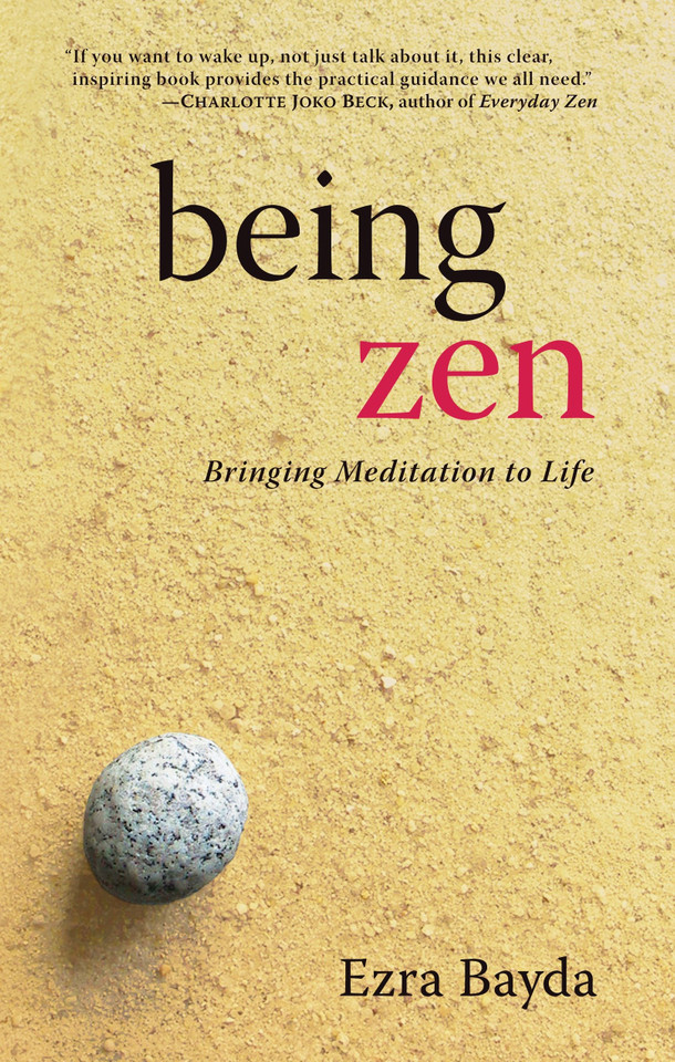 Being Zen: Bringing Meditation to Life book cover by Ezra Bayda