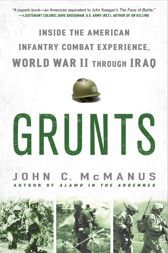 Grunts: Inside the American Infantry Combat Experience, World War II Through Iraq book cover by John C. McManus