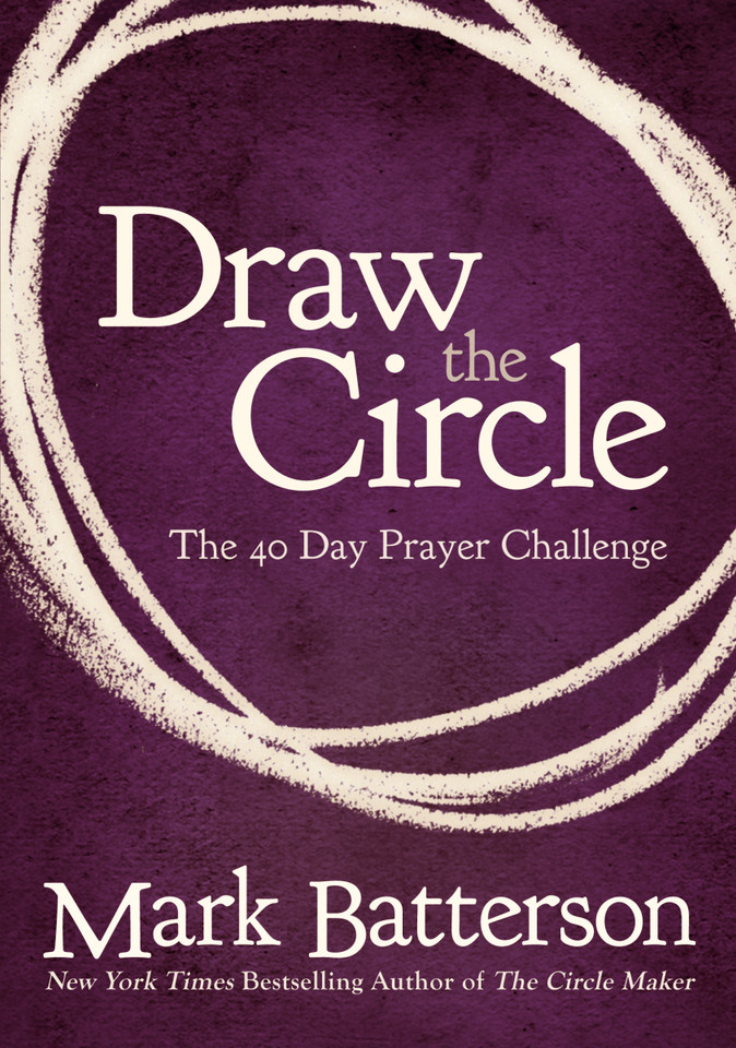 Draw the Circle: The 40 Day Prayer Challenge book cover by Mark Batterson