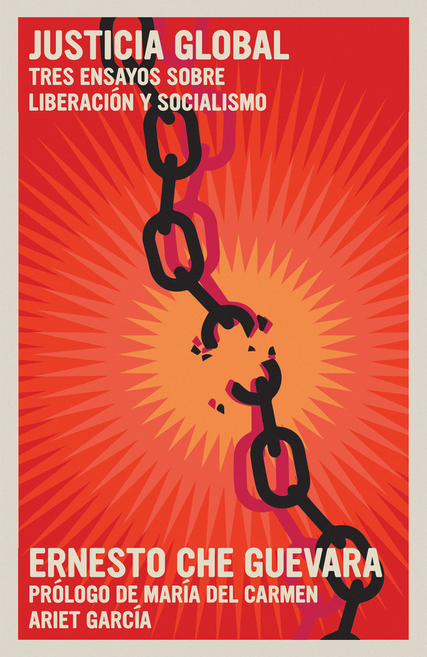 Justicia Global: Tres ensayos sobre liberación y socialismo (The Che Guevara Library) book cover by Ernesto Che Guevara