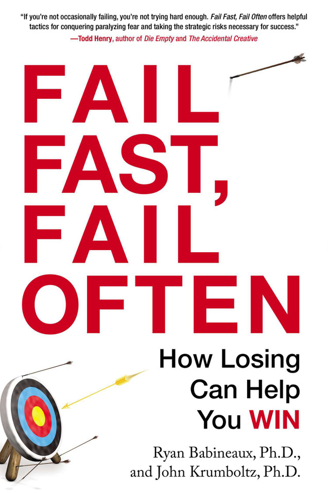 Fail Fast, Fail Often: How Losing Can Help You Win book cover by Ryan Babineaux, John Krumboltz