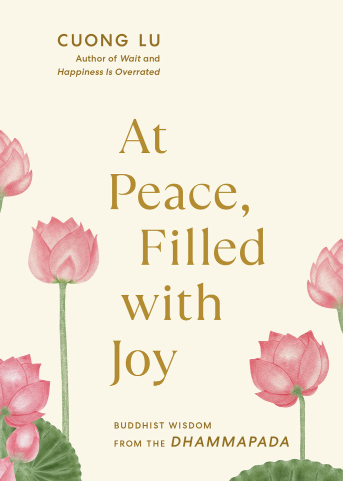 At Peace, Filled with Joy: Buddhist Wisdom from the Dhammapada book cover by Cuong Lu