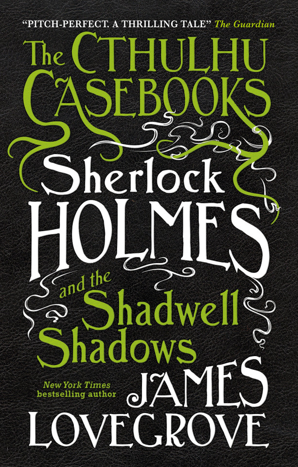 Sherlock Holmes and the Shadwell Shadows: The First of The Cthulhu Casebooks (The Cthulhu Casebooks) book cover by James Lovegrove
