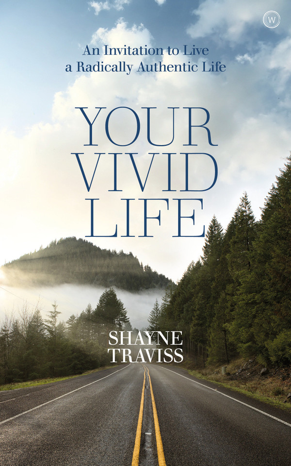 Your Vivid Life: An Invitation to Live a Radically Authentic Life book cover by Shayne Traviss
