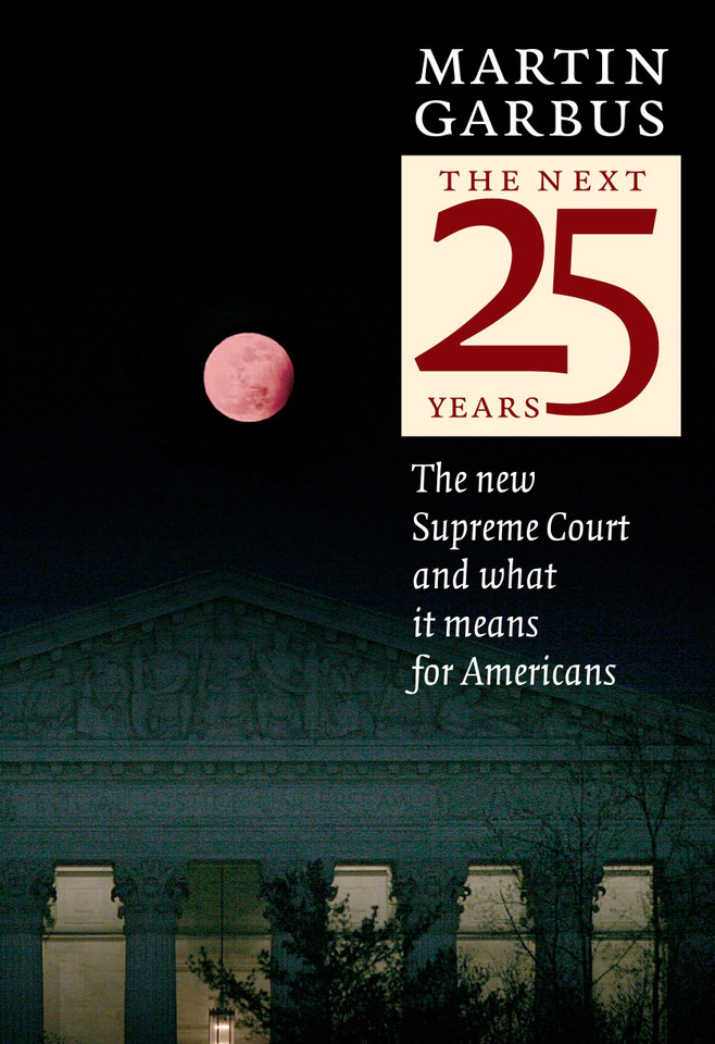 The Next 25 Years: The New Supreme Court and What it Means for Americans book cover by Martin Garbus