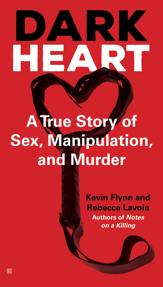Dark Heart: A True Story of Sex, Manipulation, and Murder book cover by Kevin Flynn, Rebecca Lavoie
